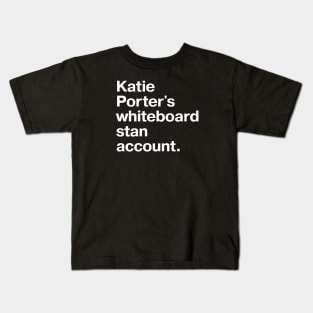 Katie Porter's whiteboard stan account. Kids T-Shirt